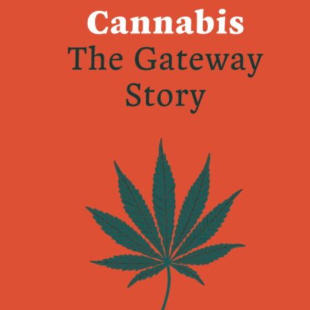 Cannabis: The Gateway Story
