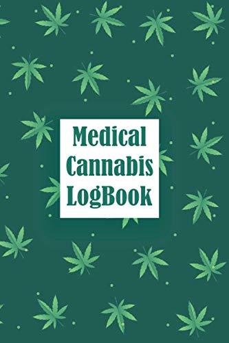 Medical Cannabis LogBook: Therapy Notebook / Journal / Review Book for Cannabis Weed & Marijuana Strain Testing, Tracking Strength, Symptoms, Effects & Relief. 120 Pages, 6x9 Inches, Matte Soft Cover